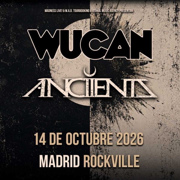 Madrid: Wucan + Anciients